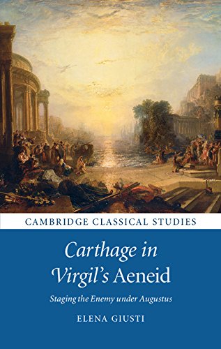 Carthage in Virgil's Aeneid: Staging the Enemy under Augustus (Cambridge Classical Studies)