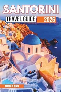 Santorini Travel Guide 2026: Explore the top Attractions and hidden gems of Greek isle in full color