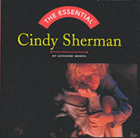 The Essential: Cindy Sherman (Essential (Harry N. Abrams))