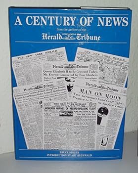 Hardcover Century of News: From the Archives of the " International Herald Tribune " Book