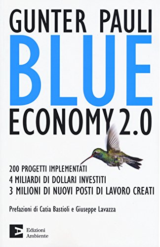 Blue economy 2.0. 200 progetti implementati, 4 miliardi di dollari investiti, 3 milioni di nuovi posti di lavoro creati Blue economy 2.0. 200 progetti implementati, 4 miliardi di dollari investiti, 3 milioni di nuovi posti di lavoro creati