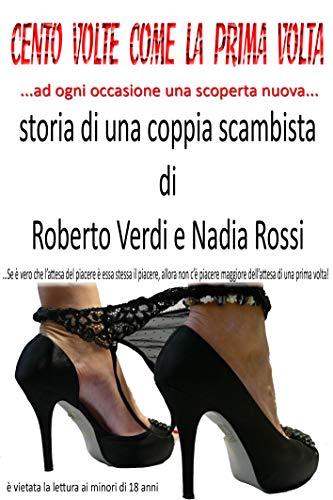  CENTO VOLTE COME LA PRIMA VOLTA: ...ad ogni occasione una scoperta nuova...