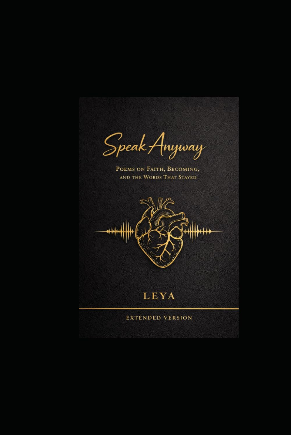 Speak Anyway: POEMS ON FAITH, BECOMING, AND THE WORDS THAT STAYED