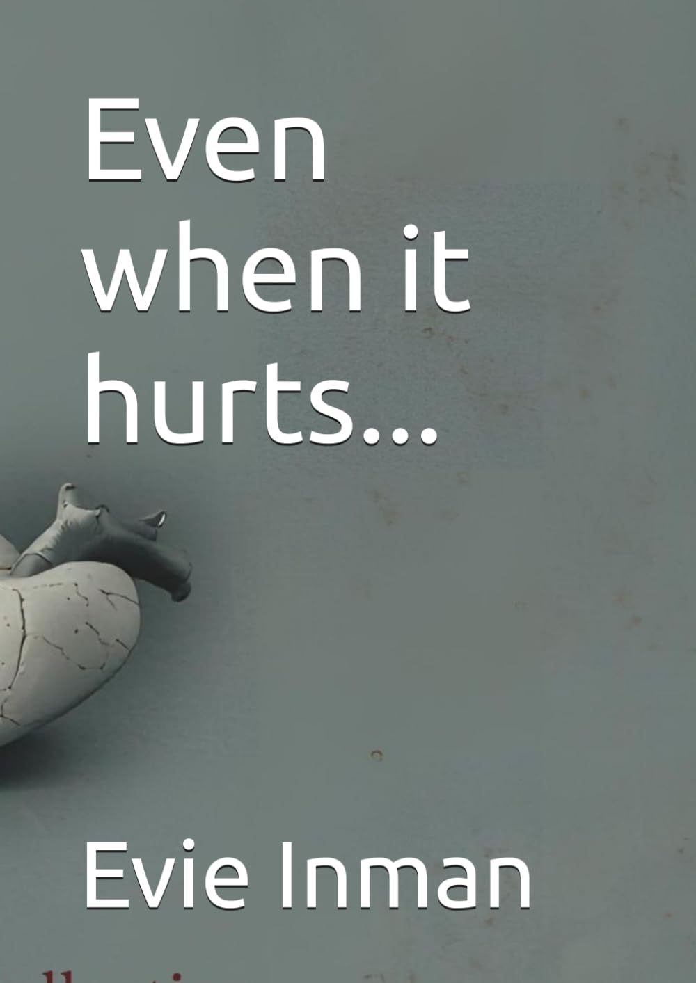Even when it hurts...