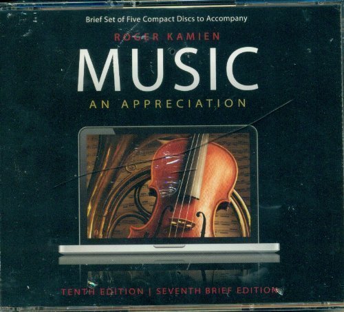 Music, An Appreciation (Tenth edition, Seventh Brief Edition, 5 CD's) 10th (tenth) /7th (seventh) Bri Edition by Roger Kamien published by Sony BMG (2011)