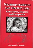 Neurotransmission and Hearing Loss: Basic Science, Diagnosis and Management 1565938348 Book Cover