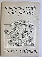 Language,Truth and Politics: Towards a Radical Theory for Communication 0950440000 Book Cover