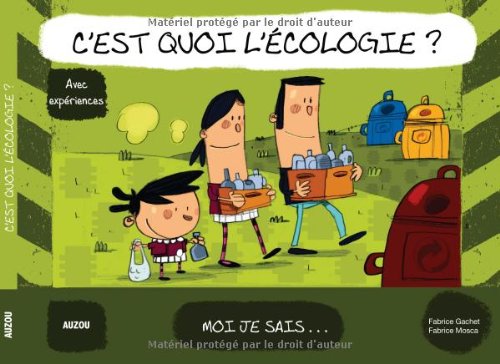 C'est quoi l'écologie ? : Avec expériences
