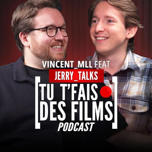 JERRY TALKS - Le cr&eacute;ateur cin&eacute;ma sp&eacute;cialiste des making-of ! - #2 TU T'FAIS DES FILMS cover art