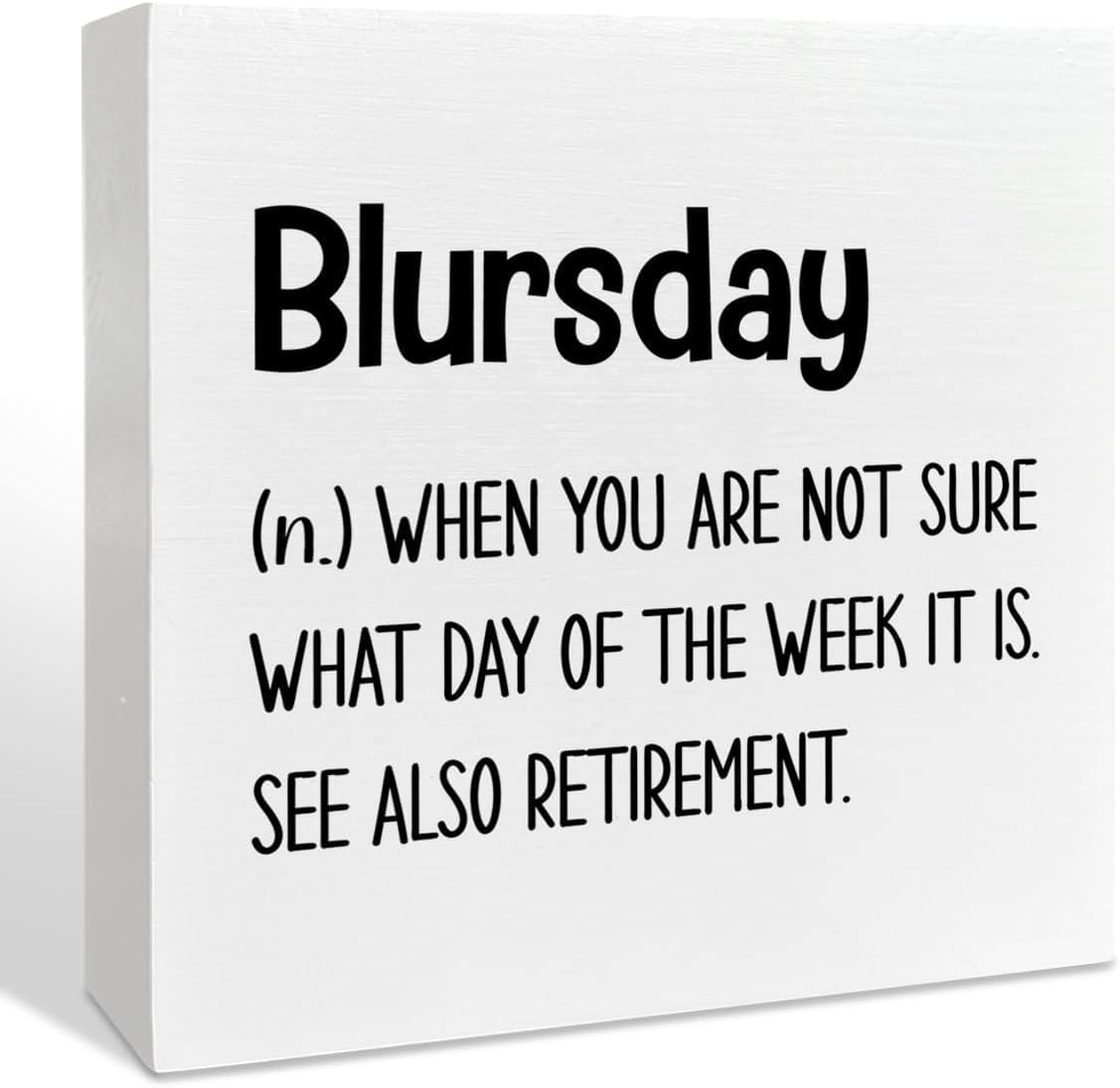 Blursday Box Sign 7x7 Inch Funny Retirement Desk Decor