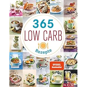 365 Low-Carb-Rezepte: Low Carb Rezepte für ein ganzes Jahr (365 Rezepte)