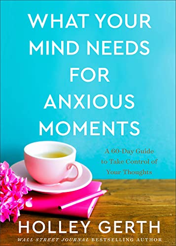 What Your Mind Needs for Anxious Moments: A 60-Day Guide