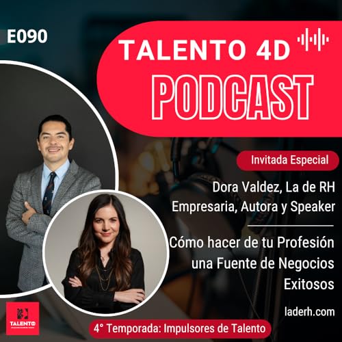 E090 | Cómo hacer de tu Profesión una Fuente de Negocios Exitosos, Dora Valdez, La de RH: Empresaria, Autora y Speaker Podcast Por  arte de portada