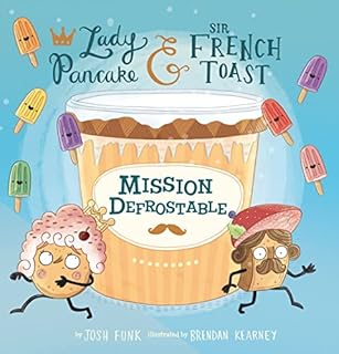 Mission Defrostable (Volume 3) (Lady Pancake & Sir French Toast)