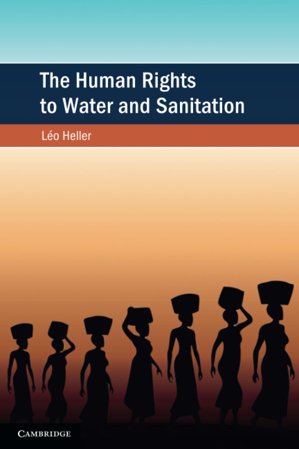 The Human Rights to Water and Sanitation (Cambridge Studies on Environment, Energy and Natural Resources Governance)