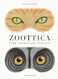 Zoottica. Come vedono gli animali?