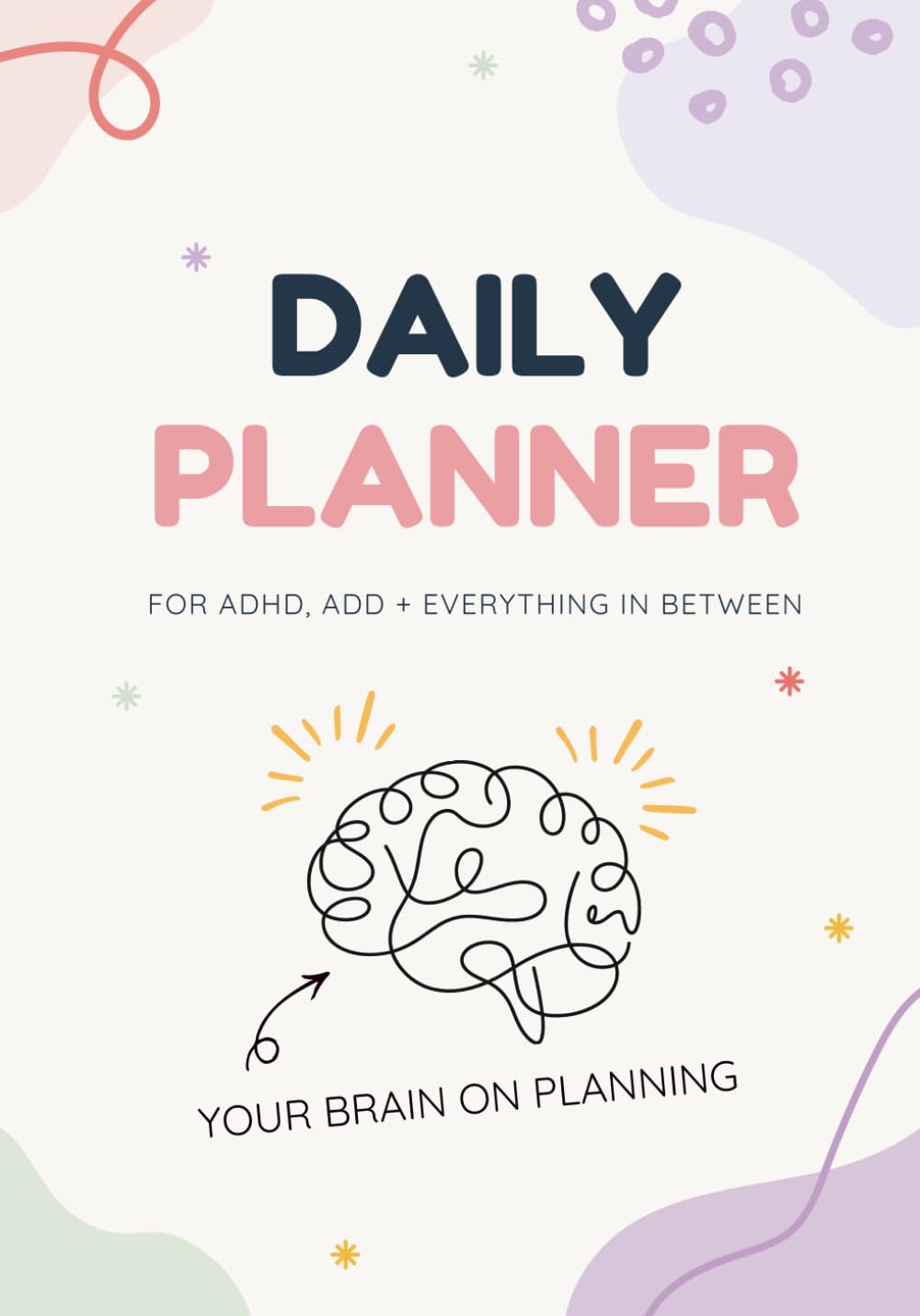Daily Planner: A Guilt-Free Journal for ADHD, ADD & Neurodivergent Minds