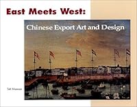 East Meets West Chinese Export Art and Design 0915577291 Book Cover