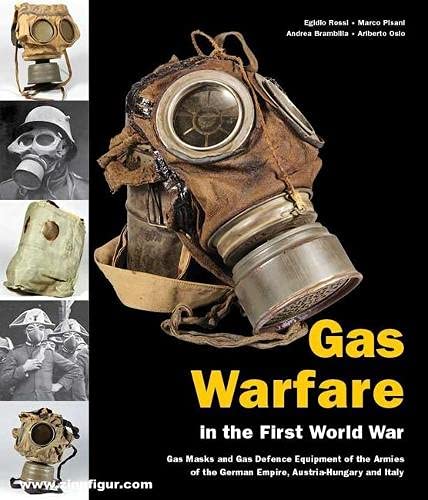 Gas Warfare in the First World war: Gas Masks and Gas Defence Equipment of the Armies of the German Empire, Austria-Hungary and Italy