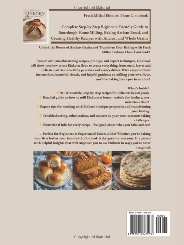 Fresh Milled Einkorn Flour Cookbook: Complete Step-by-Step Beginners Friendly Guide to Sourdough Home Milling, Baking Artisan Bread, and Creating ... (At Home Baking with Fresh Milled Flour) - Image 2