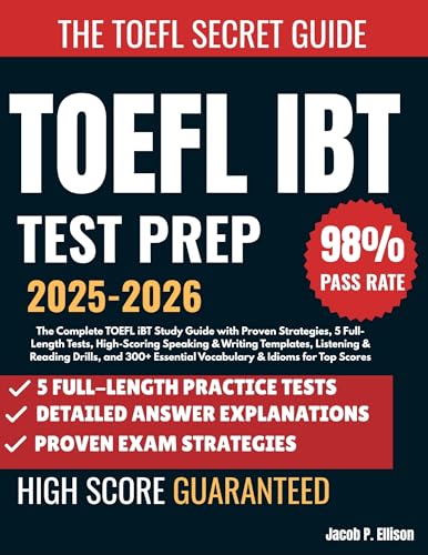 TOEFL iBT Test Prep 2025-2026: The Complete TOEFL iBT Study Guide with Proven Strategies, 5 Full-Length Tests, High-Scoring Speaking & Writing Templates, Listening & Reading Drills