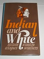 Indian and white;: Sixteen eclogues 0803207875 Book Cover