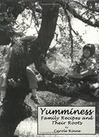 Yumminess: Family Recipes and Their Roots 0972862803 Book Cover
