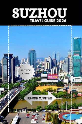 SUZHOU TRAVEL GUIDE 2026