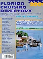 Florida Cruising Directory, 2000-2001: Everything You Need to Know to Take Your Boat, Large or Small, Power or Sail, Anywhere in Florida and the Bahamas 1928864007 Book Cover