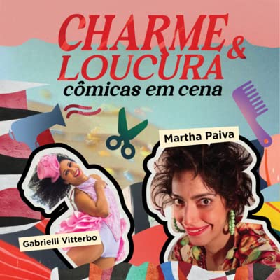 Charme e loucura: c&ocirc;micas em cena_Ep2