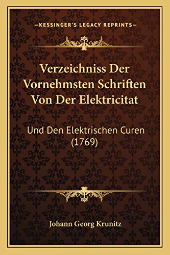Verzeichniss Der Vornehmsten Schriften Von Der Elektricitat: Und Den Elektrischen Curen (1769) (German Edition)