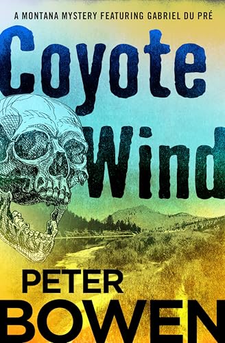 Coyote Wind: A Montana Mystery Featuring Gabriel Du PR (The Montana Mysteries Featuring Gabriel Du Pré Book 1)