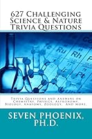 627 Challenging Science & Nature Trivia Questions 150592488X Book Cover