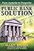 The Public Bank Solution: From Austerity to Prosperity