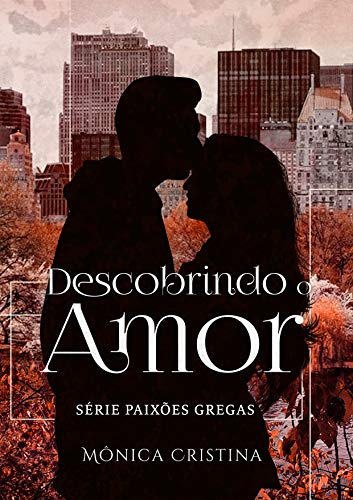Descobrindo o Amor (Paixões Gregas Livro 5)