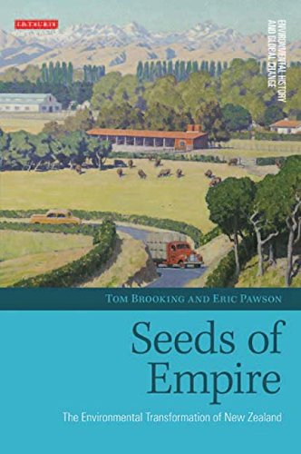 Seeds of Empire: The Environmental Transformation of New Zealand (Environmental History and Global Change): v. 4