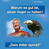  Warum es gut ist, einen Vogel zu haben! Dein Adler spricht