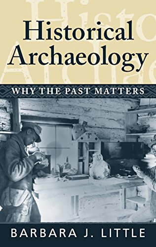 Historical Archaeology: Why the Past Matters