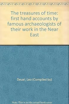 Paperback The treasures of time: first hand accounts by famous archaeologists of their work in the Near East Book