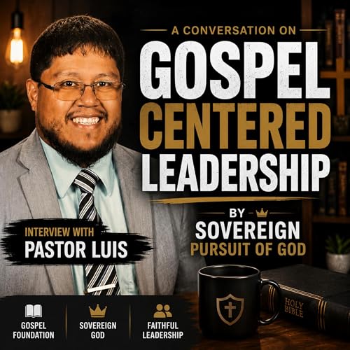 Gospel Centered Leadership w/ Pastor Luis Miranda
