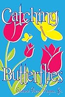 Catching Butterflies 1503150488 Book Cover