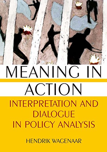Meaning in Action: Interpretation and Dialogue in Policy Analysis