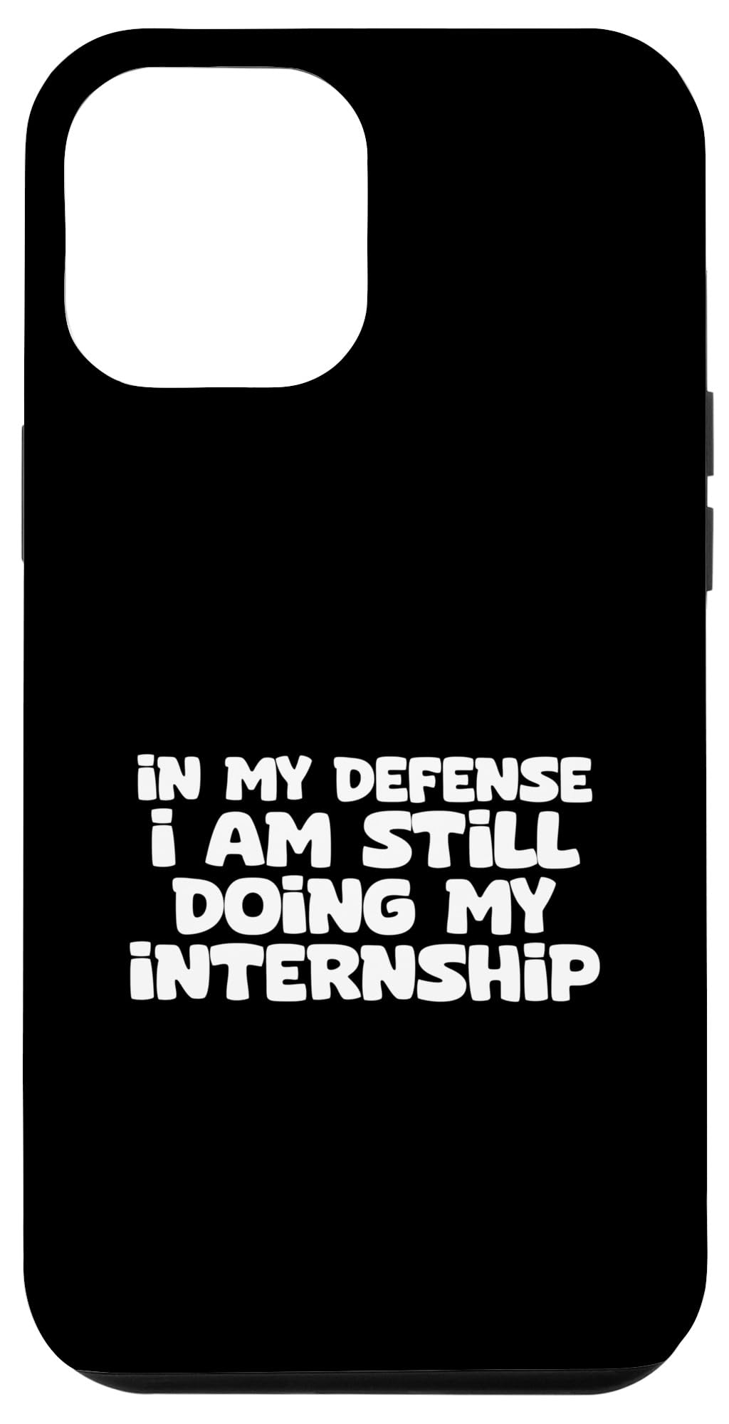 iPhone 14 Pro Max Intern Funny In My Defense I Am Still Doing My Internship Case