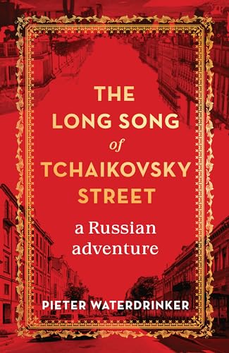 The Long Song of Tchaikovsky Street: A Russian Adventure