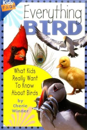 Everything Bird: What Kids Really Want to Know about Birds (Kids Faqs)