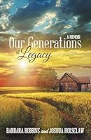 Our Generations of Legacy: A Memoir 149083723X Book Cover