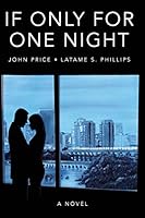 If Only for One Night: What If You Could Have, One ... More ... Night? 1516874323 Book Cover
