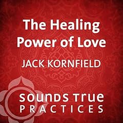 The Healing Power of Love Audiolibro Por Jack Kornfield PhD arte de portada