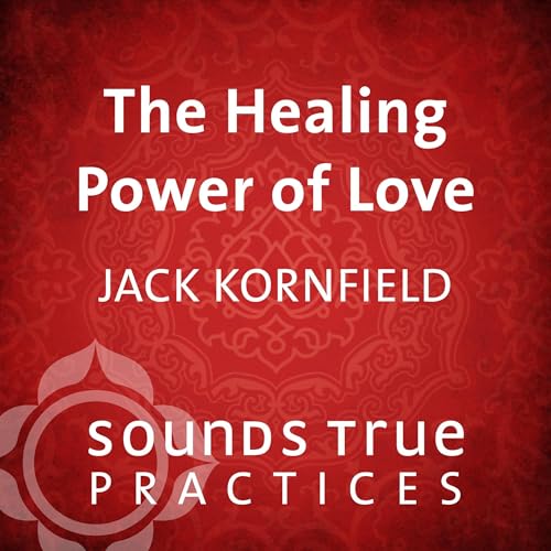 The Healing Power of Love Audiobook By Jack Kornfield PhD cover art