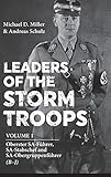 Leaders of the Storm Troops. Volume 1: Oberster SA-Führer, SA-Stabschef and SA-Obergruppenführer (B - J)